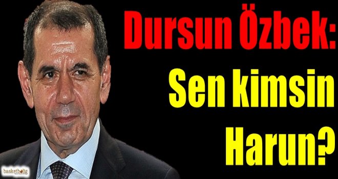 Dursun Özbek: Sen kimsin Harun?