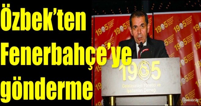 Dursun Özbek'ten Fenerbahçe'ye gönderme