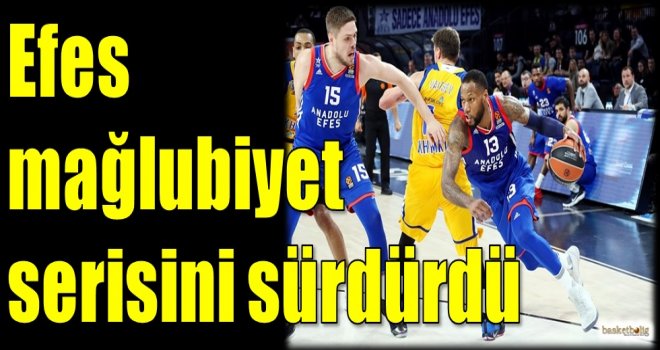 Efes mağlubiyet serisini sürdürdü