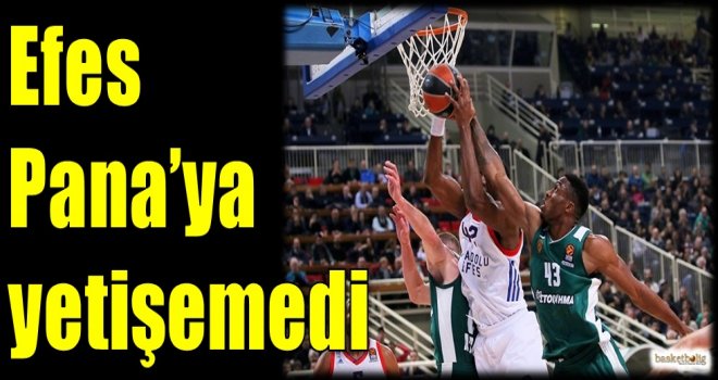 Efes, Pana'ya yetişemedi...