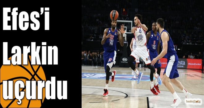 Efes?i Larkin uçurdu