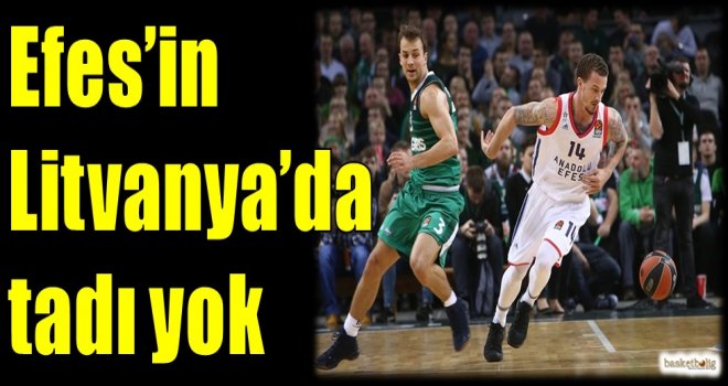 Efes'in Litvanya'da tadı yok...