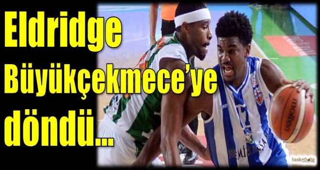 Eldridge Büyükçekmece'ye döndü