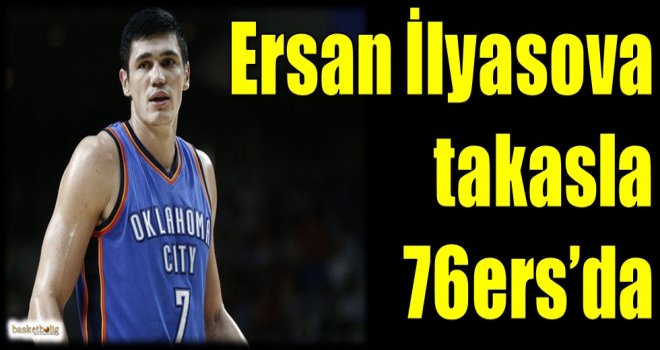 Ersan İlyasova takasla 76ers'da