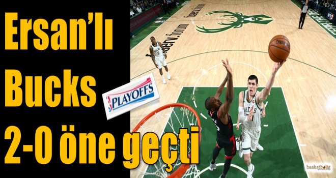 Ersan'lı Bucks 2-0 öne geçti