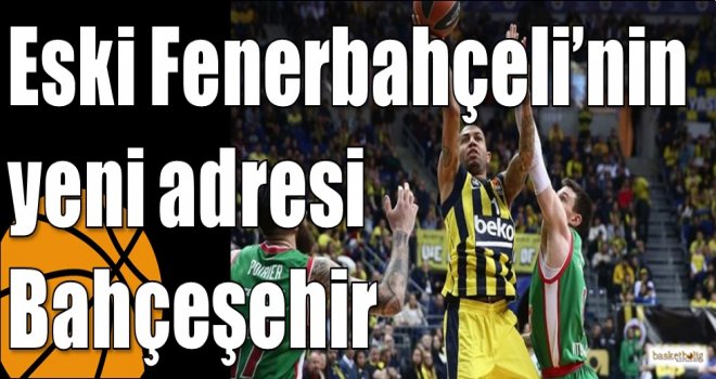 Eski Fenerbahçeli?nin yeni adresi Bahçeşehir