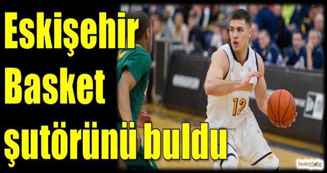 Eskişehir Basket şutörünü buldu...