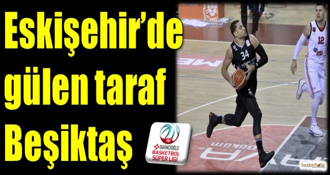 Eskişehir'de gülen taraf Beşiktaş