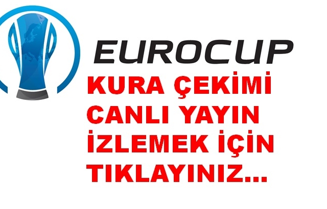 EUROCUP KURA ÇEKİMİ CANLI YAYIN