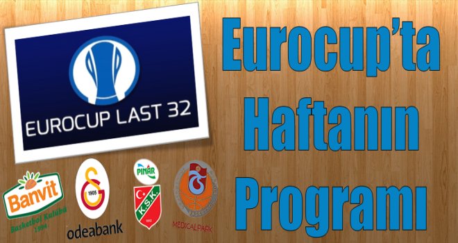 Eurocup Son32'de 3.hafta heyecanı