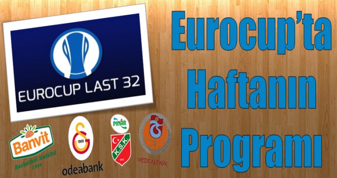 Eurocup Son32'de 4.hafta heyecanı başlıyor