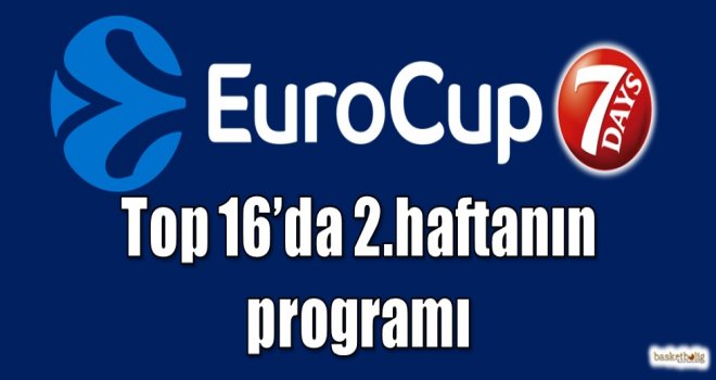 Eurocup Top 16?da 2.haftanın programı