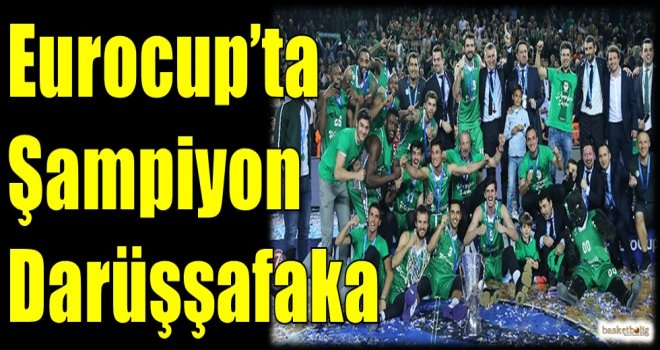 Eurocup'ta şampiyon Darüşşafaka