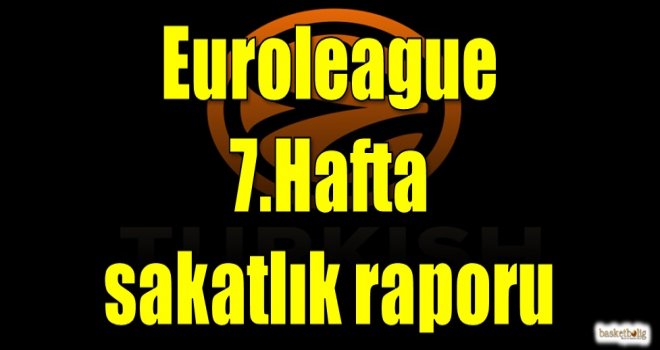 Euroleague 7.hafta sakatlık raporu