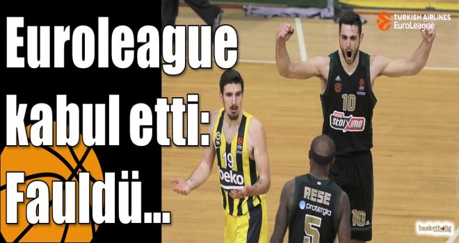 Euroleague kabul etti: Fauldü?