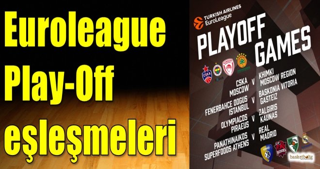 Euroleague Play-Off eşleşmeleri
