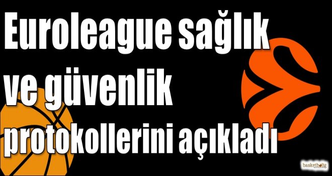 Euroleague sağlık ve güvenlik protokollerini açıkladı