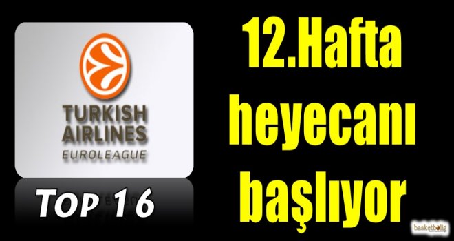 Euroleague Top16'da 12.hafta heyecanı başlıyor