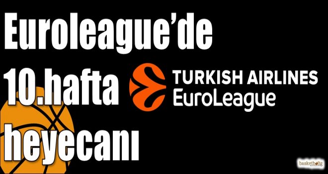 Euroleague?de 10.hafta heyecanı