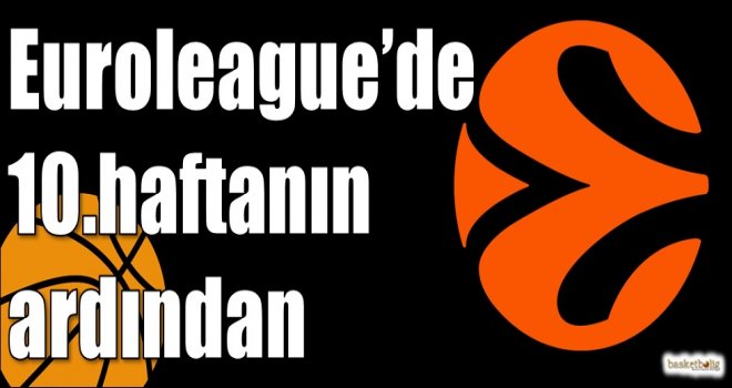 Euroleague?de 10.haftanın ardından