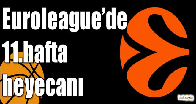 Euroleague?de 11.hafta heyecanı