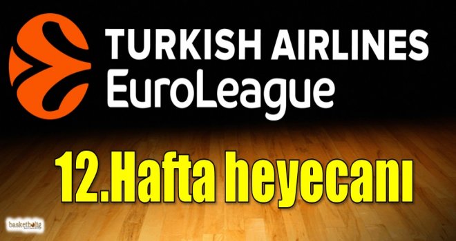 Euroleague'de 12.hafta heyecanı