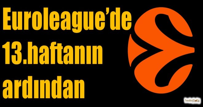 Euroleague'de 13.haftanın ardından