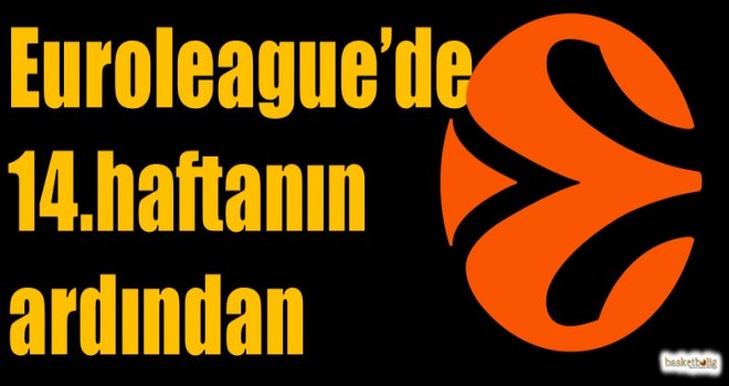Euroleague'de 14.haftanın ardından