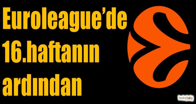 Euroleague'de 16.haftanın ardından