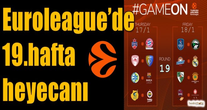 Euroleague'de 19.hafta heyecanı