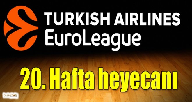 Euroleague'de 20.hafta heyecanı
