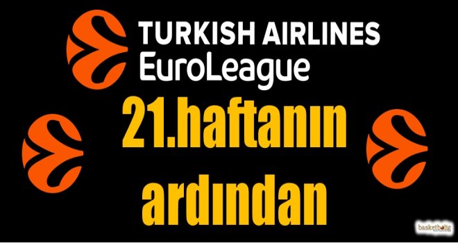 Euroleague'de 21.haftanın ardından