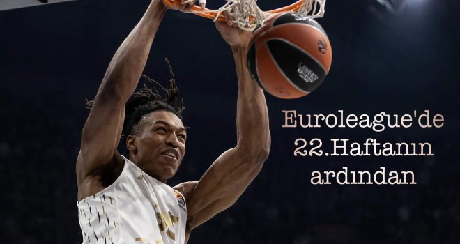 Euroleague'de 22.haftanın ardından