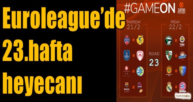 Euroleague'de 23.hafta heyecanı