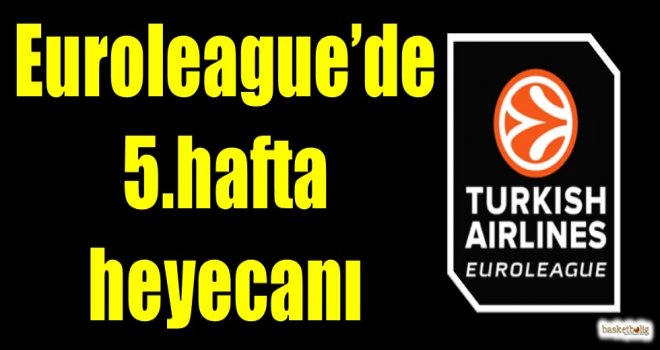 Euroleague'de 5.hafta heyecanı