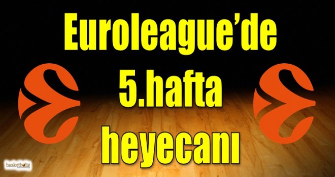 Euroleague'de 5.hafta heyecanı
