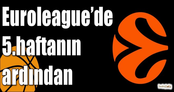 Euroleague'de 5.haftanın ardından