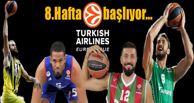 Euroleague'de 8.hafta heyecanı...