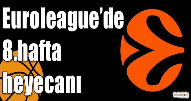Euroleague'de 8.hafta heyecanı
