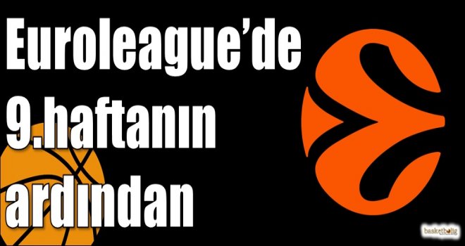 Euroleague'de 9.haftanın ardından