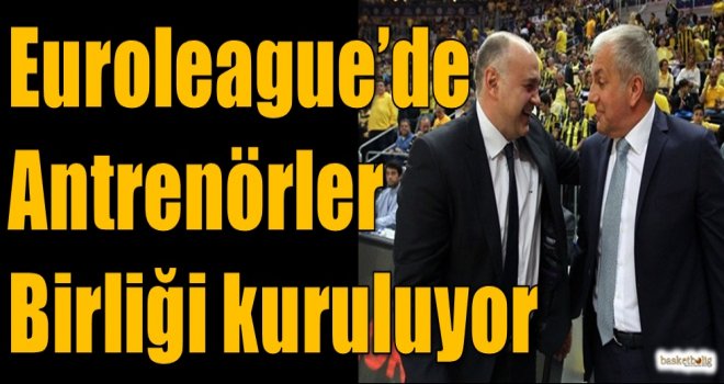 Euroleague'de Antrenörler Birliği kuruluyor