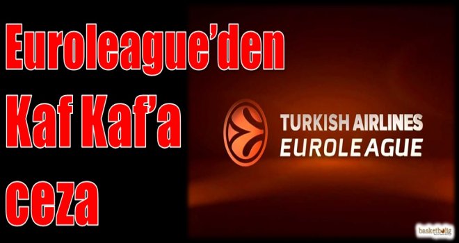 Euroleague'den Kaf Kaf'a ceza