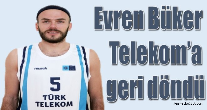 Evren Büker yeniden Türk Telekom'da