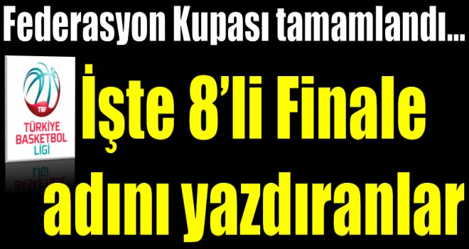 Federasyon Kupası'nda 8'li finallere kalanlar belli oldu