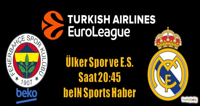 Fenebahçe Beko, Real Madrid'i konuk ediyor