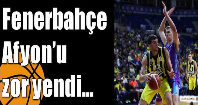 Fenerbahçe Afyon?u zor yendi?