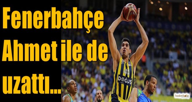 Fenerbahçe, Ahmet ile de uzattı...
