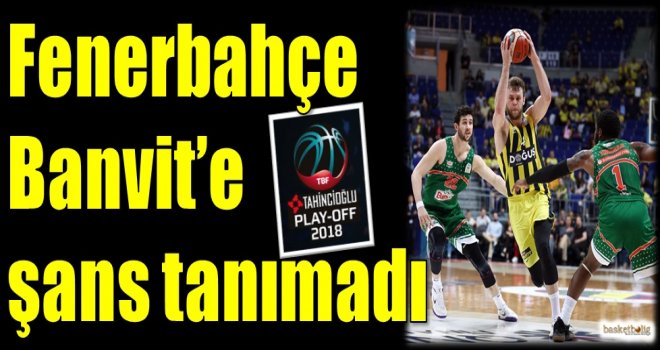 Fenerbahçe, Banvit'e şans tanımadı