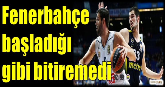 Fenerbahçe başladığı gibi bitiremedi