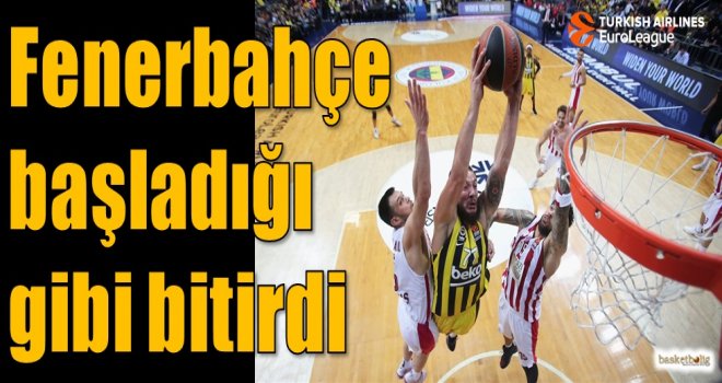 Fenerbahçe Beko başladığı gibi bitirdi